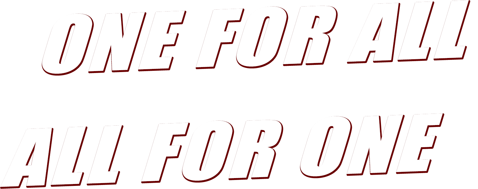 ONE FOR ALL,ALL FOR ONE. 一人はみんなのために。みんなは一人のために。